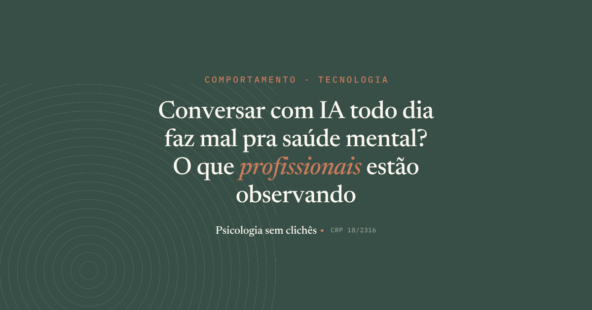 Conversar com IA todo dia faz mal pra saúde mental? O que profissionais estão observando