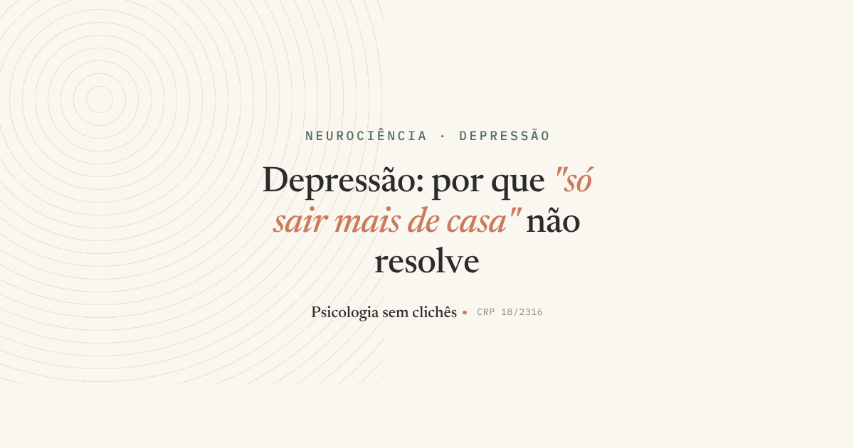 Depressão não passa só saindo de casa. Entenda por quê