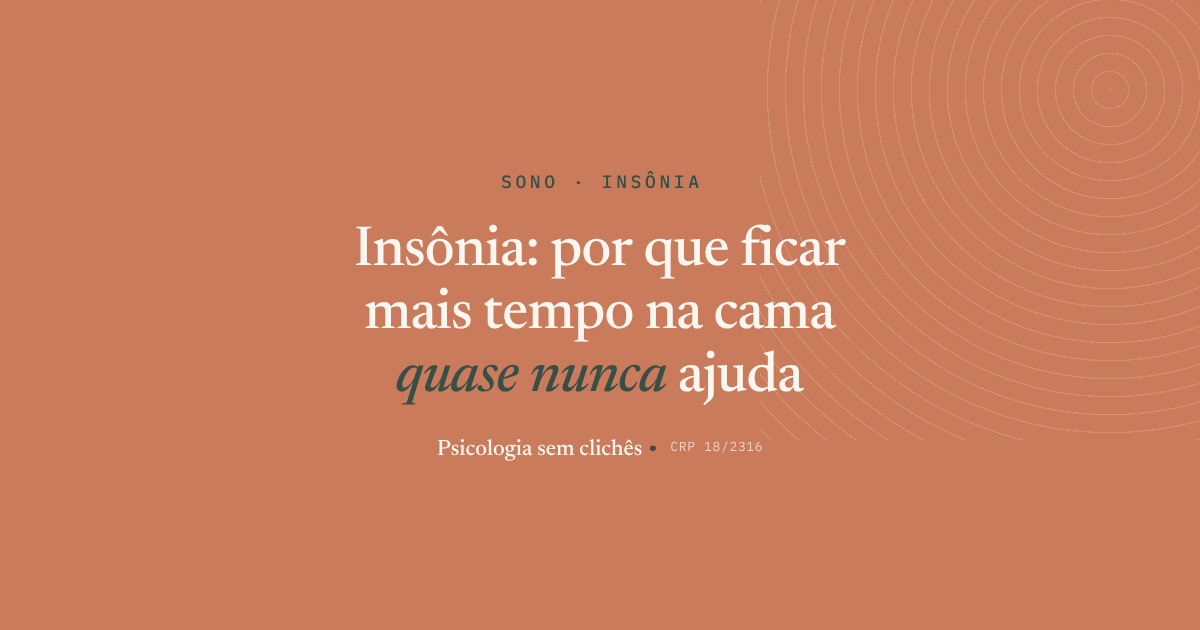 Insônia: Por que ficar mais tempo na cama quase nunca ajuda