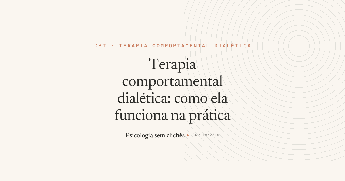 Terapia Comportamental Dialética (DBT): como ela funciona na prática