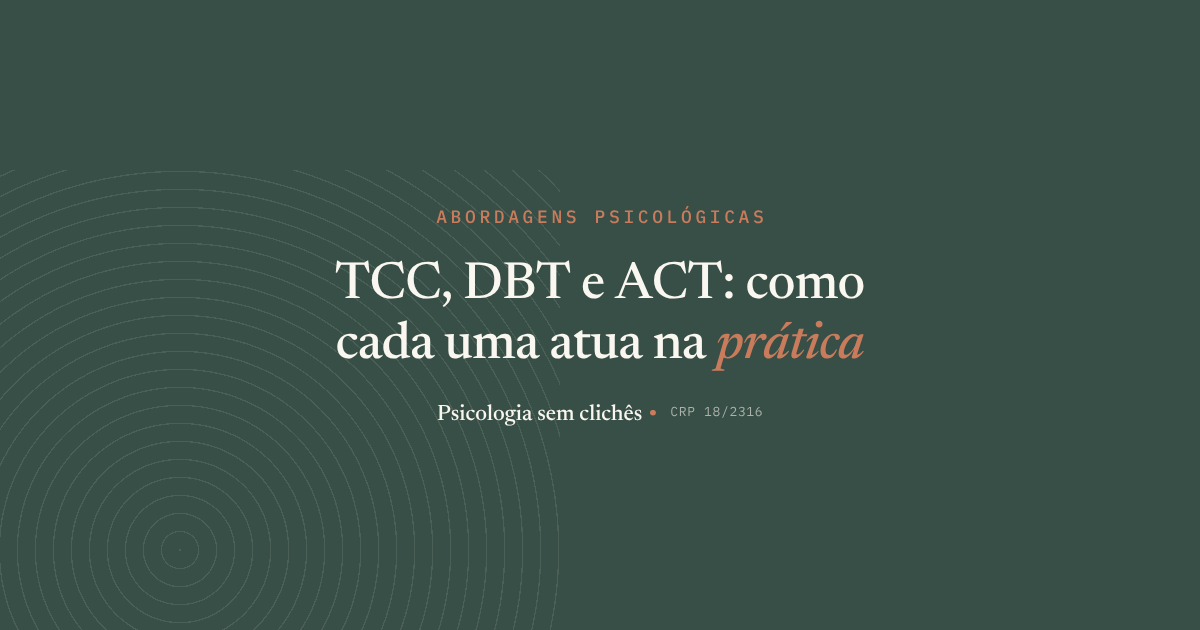 TCC, DBT e ACT, abordagens psicológicas: como cada uma atua na prática