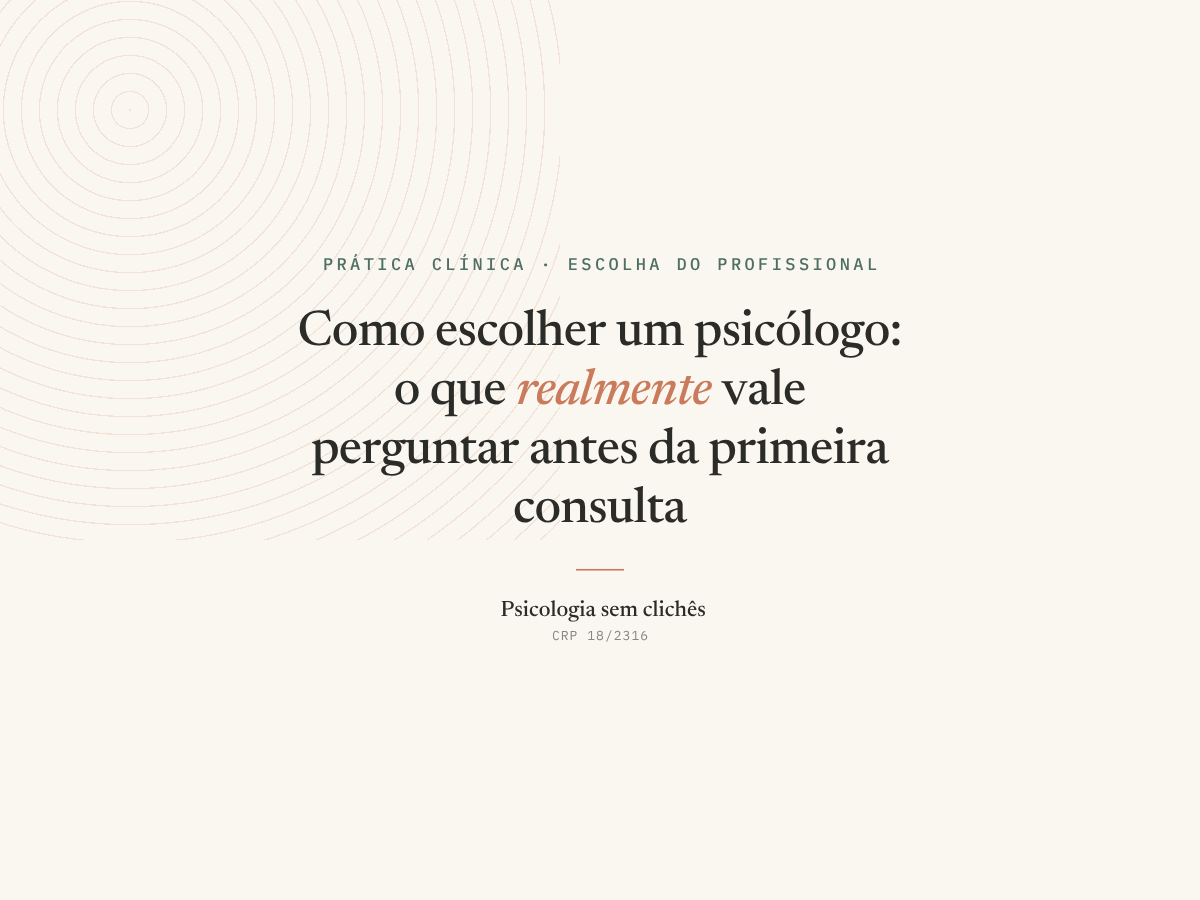 Como escolher um psicólogo: o que realmente vale perguntar antes de marcar a primeira consulta
