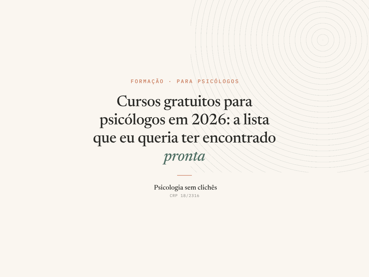 Cursos gratuitos para psicólogos em 2026: a lista que eu queria ter encontrado pronta