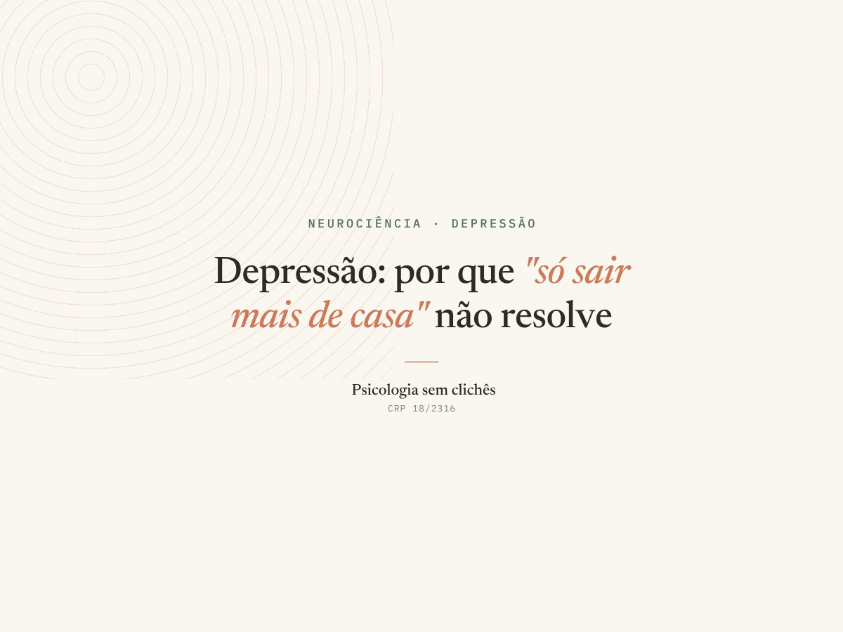 Depressão não passa só saindo de casa. Entenda por quê