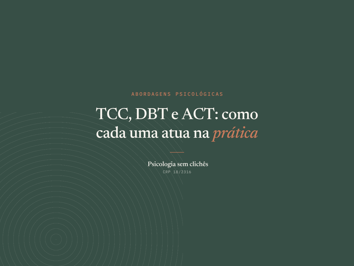 TCC, DBT e ACT, abordagens psicológicas: como cada uma atua na prática
